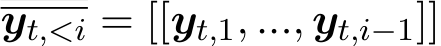  yt,<i = [[yt,1, ..., yt,i−1]]