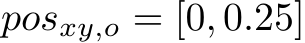  posxy,o = [0, 0.25]