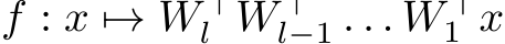 f : x �→ W ⊤l W ⊤l−1 . . . W ⊤1 x