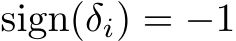  sign(δi) = −1