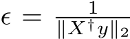  ϵ = 1∥X†y∥2