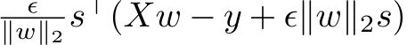 ϵ∥w∥2 s⊤(Xw − y + ϵ∥w∥2s)