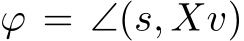  ϕ = ∠(s, Xv)