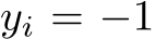  yi = −1