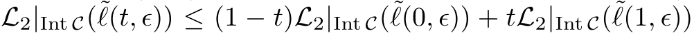 L2|Int C(˜ℓ(t, ϵ)) ≤ (1 − t)L2|Int C(˜ℓ(0, ϵ)) + tL2|Int C(˜ℓ(1, ϵ))