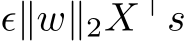  ϵ∥w∥2X⊤s