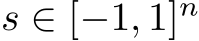  s ∈ [−1, 1]n