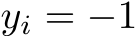  yi = −1