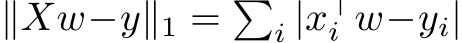  ∥Xw−y∥1 = �i |x⊤i w−yi|