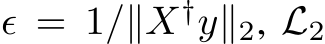  ϵ = 1/∥X†y∥2, L2