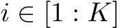  i ∈ [1 : K]