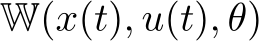  W(x(t), u(t), θ)