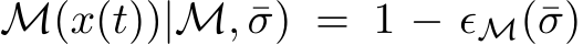 M(x(t))|M, ¯σ) = 1 − ϵM(¯σ)