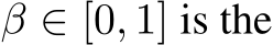  β ∈ [0, 1] is the