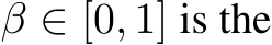  β ∈ [0, 1] is the