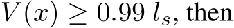  V (x) ≥ 0.99 ls, then