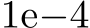  1e−4