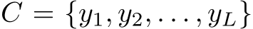  C = {y1, y2, . . . , yL}