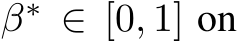  β∗ ∈ [0, 1] on