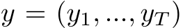  y = (y1, ..., yT )