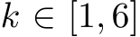  k ∈ [1, 6]