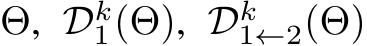 Θ, Dk1(Θ), Dk1←2(Θ)