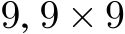  9, 9 × 9