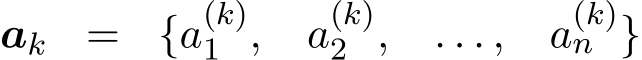 ak = {a(k)1 , a(k)2 , . . . , a(k)n }