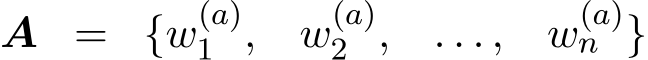 A = {w(a)1 , w(a)2 , . . . , w(a)n }