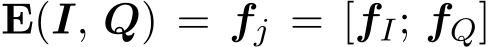  E(I, Q) = fj = [fI; fQ]