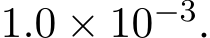  1.0 × 10−3.