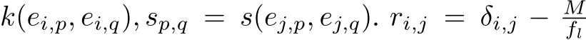 k(ei,p, ei,q), sp,q = s(ej,p, ej,q). ri,j = δi,j − Mfl