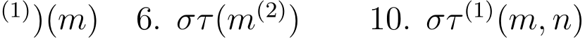 (1))(m) 6. στ(m(2)) 10. στ (1)(m, n)