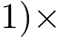 1)×