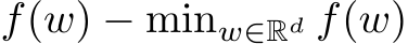  f(w) − minw∈Rd f(w)