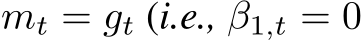 mt = gt (i.e., β1,t = 0