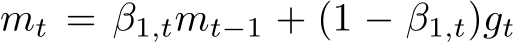  mt = β1,tmt−1 + (1 − β1,t)gt