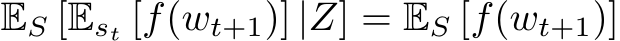  ES [Est [f(wt+1)] |Z] = ES [f(wt+1)]