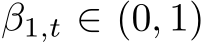  β1,t ∈ (0, 1)