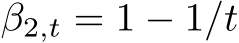  β2,t = 1 − 1/t