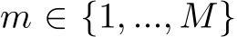  m ∈ {1, ..., M}