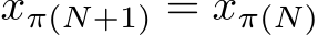  xπ(N+1) = xπ(N)