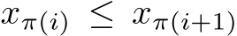  xπ(i) ≤ xπ(i+1)