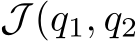  J (q1, q2