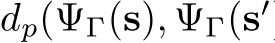  dp(ΨΓ(s), ΨΓ(s′