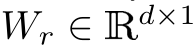  Wr ∈ Rd×1