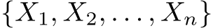 {X1, X2, . . . , Xn}