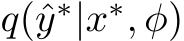  q(ˆy∗|x∗, φ)