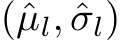  (ˆµl, ˆσl)