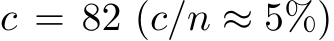  c = 82 (c/n ≈ 5%)